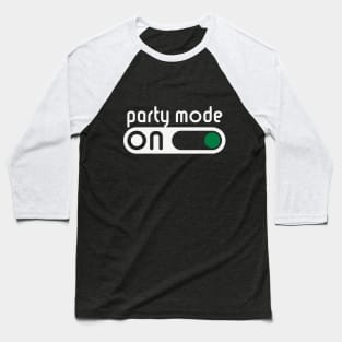 Party Mode On (Partying / Switch On) Baseball T-Shirt